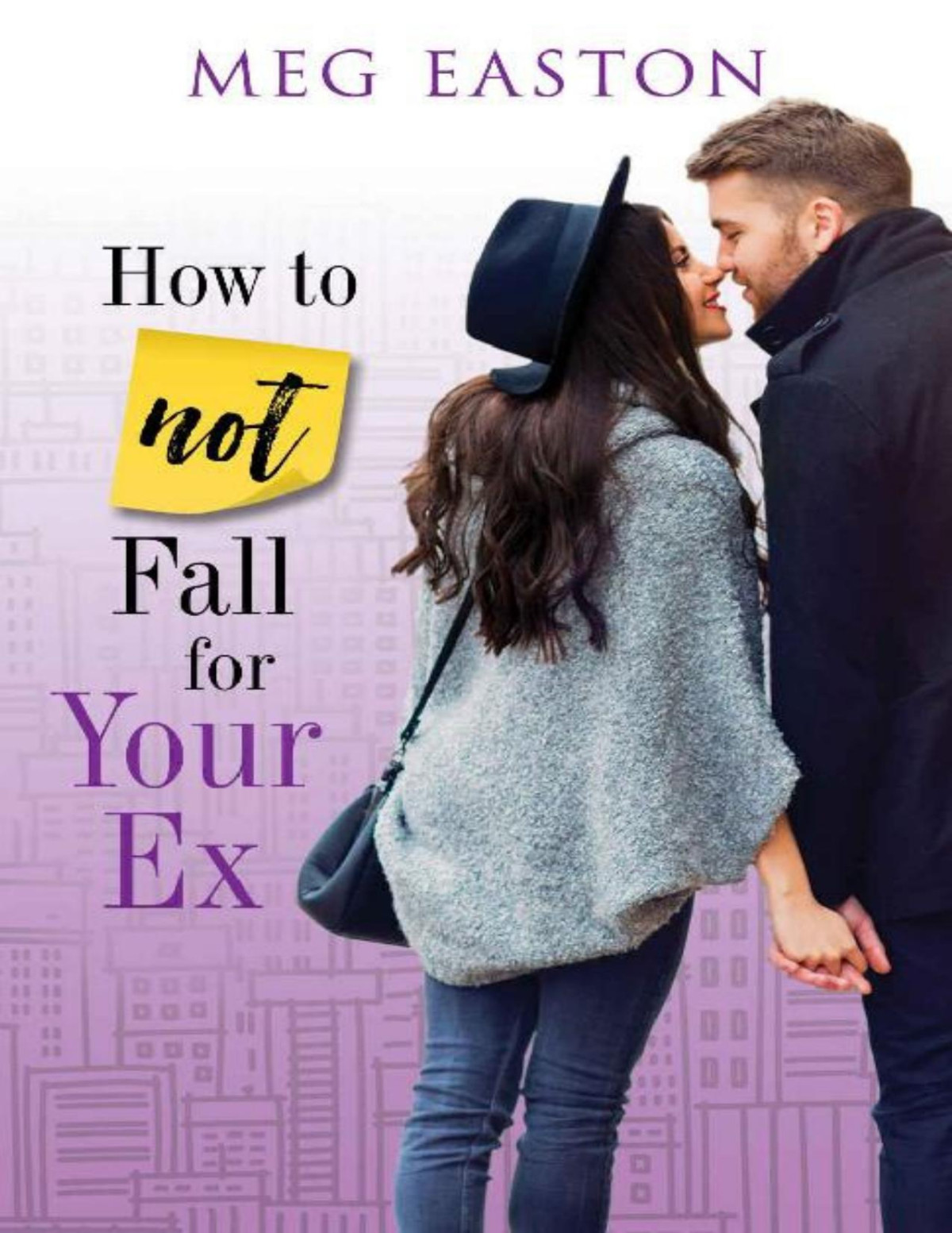 How To Not Fall For Your Ex A Sweet And Humorous Romance Meg Easton Easton