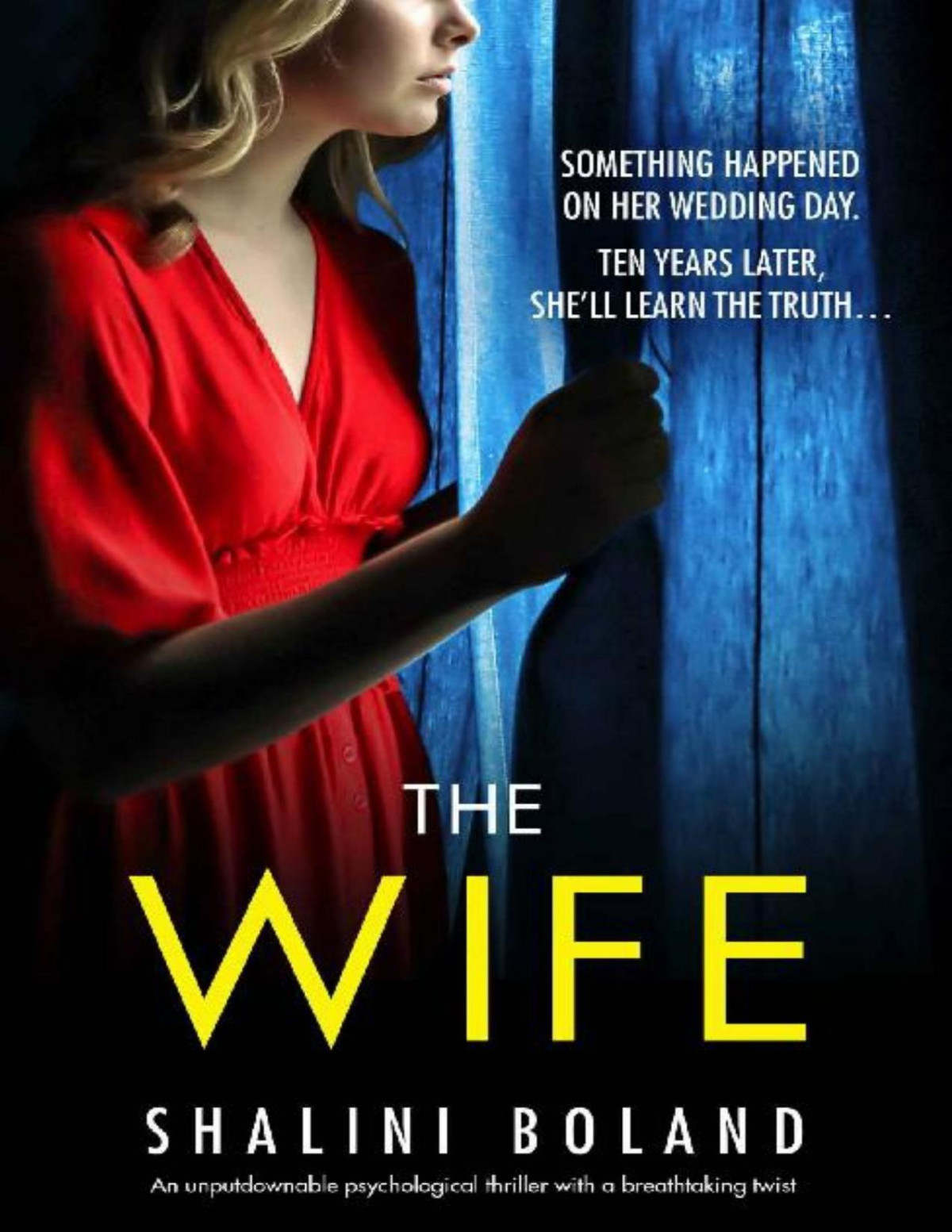 The Wife An Unputdownable Psychological Thriller With A Breathtaking Twist Shalini Boland Boland