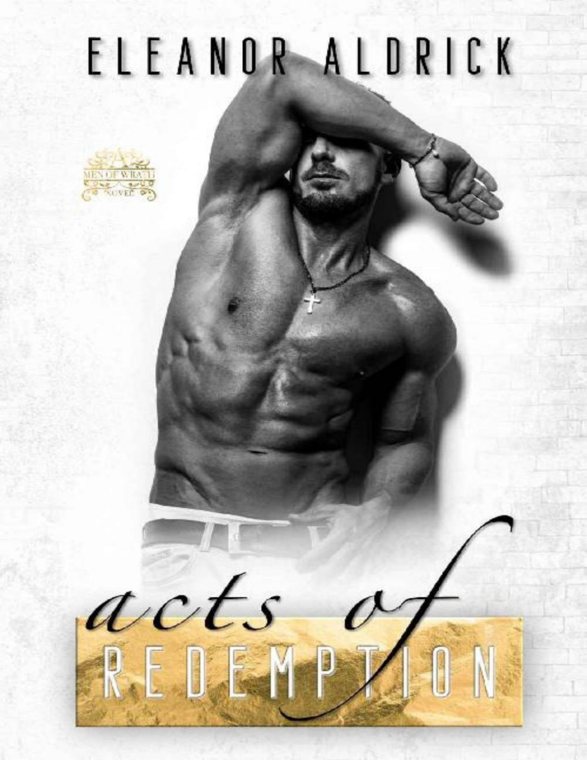 Acts Of Redemption A Forbidden Bodyguard Romance Men Of Wrath Book 3 Eleanor Aldrick Aldrick