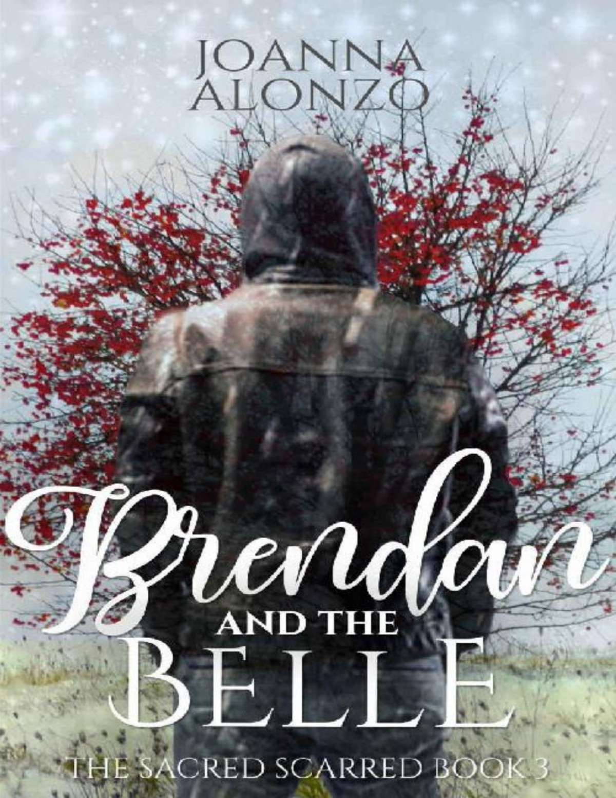 Brendan And The Belle The Battle To Happily Ever After Of Beauty And The Beast The Sacred Scarred Book 3 Joanna Alonzo Alonzo