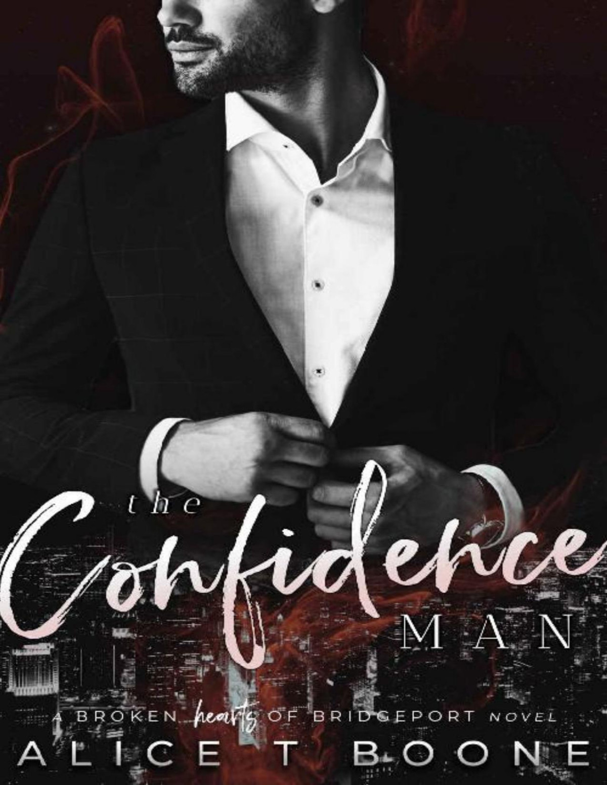 The Confidence Man A Broken Hearts Of Bridgeport Novel Book One Alice Boone Boone