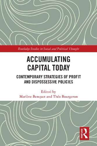 Accumulating Capital Today Contemporary Strategies Of Profit And Dispossessive Policies Marlne Benquet