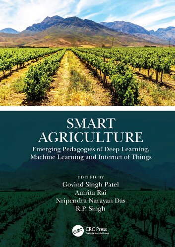 Smart Agriculture Emerging Pedagogies Of Deep Learning Machine Learning And Internet Of Things Govind Singh Patel