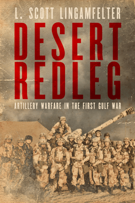 Desert Redleg Artillery Warfare In The First Gulf War L Scott Lingamfelter
