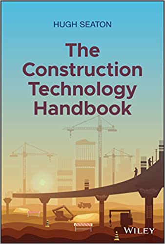 The Construction Technology Handbook Making Sense Of Artificial Intelligence And Beyond Hugh Seaton