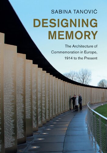 Designing Memory The Architecture Of Commemoration In Europe 1914 To The Present Sabina Tanovi