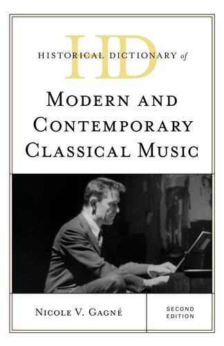 Historical Dictionary Of Modern And Contemporary Classical Music 2nd Edition Nicole V Gagn