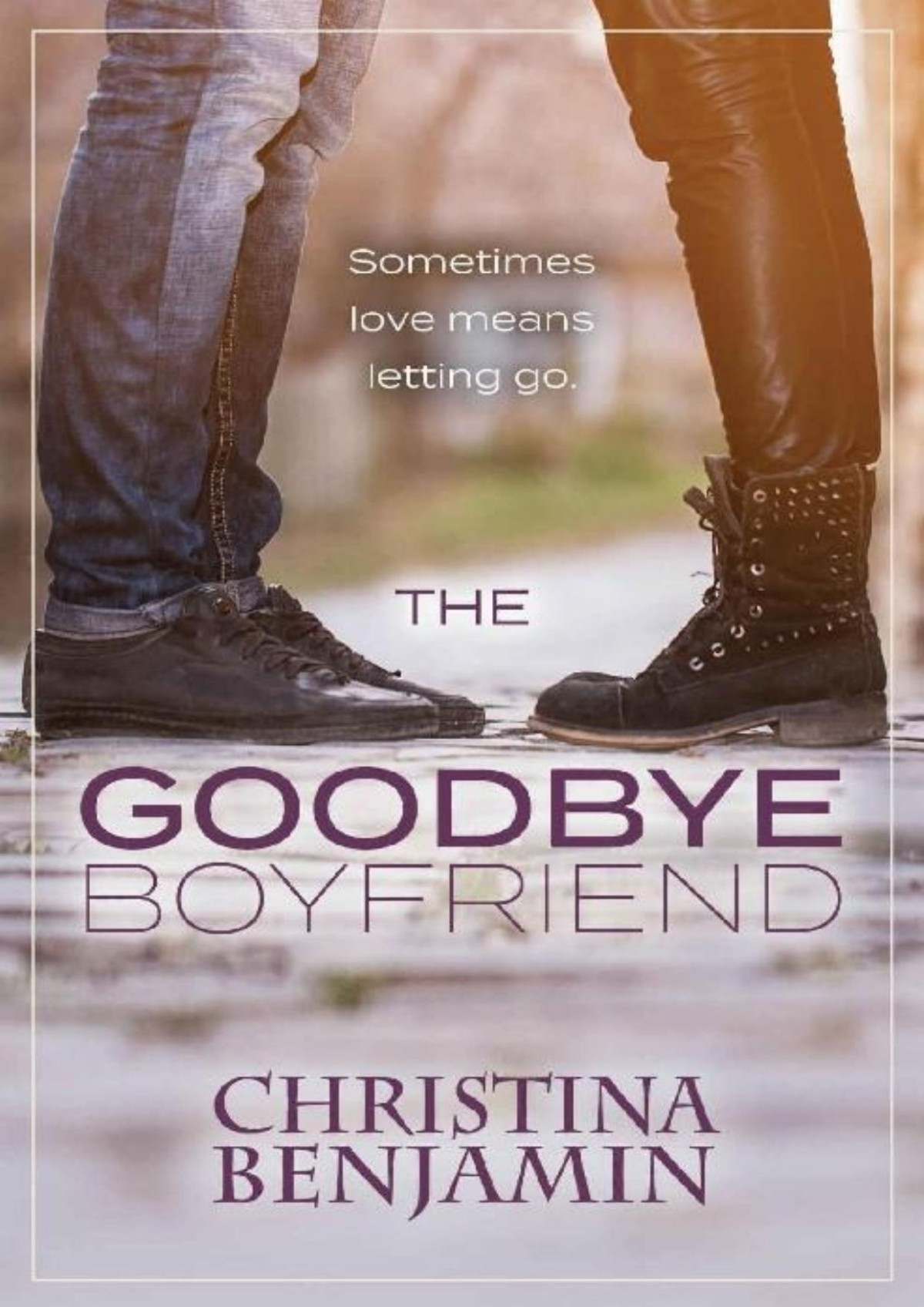 The Goodbye Boyfriend The Boyfriend Series Book 3 Christina Benjamin Benjamin
