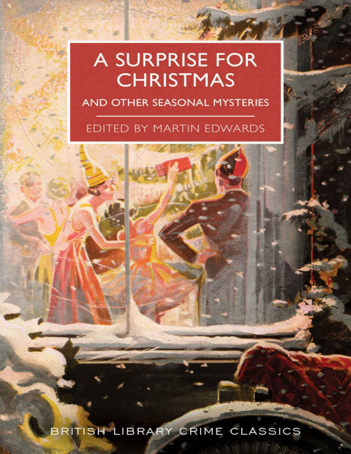 A Surprise For Christmas And Other Seasonal Mysteries British Library Crime Classics Book 85 Martin Edwards Margery Allingham Julian Symons Carter Dickson Cyril Hare Ernest Dudley G K Chesterton Ngaio Marsh Victor Canning Anthony Gilbert Edwards