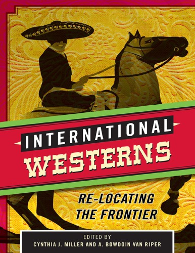 International Westerns Relocating The Frontier Miller Cynthia Jeditor