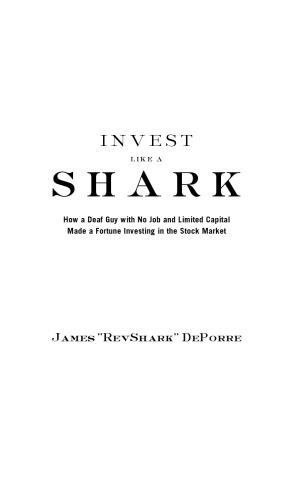 Invest Like A Shark How A Deaf Guy With No Job And Limited Capital Made A Fortune Investing In The Stock Market Deporre