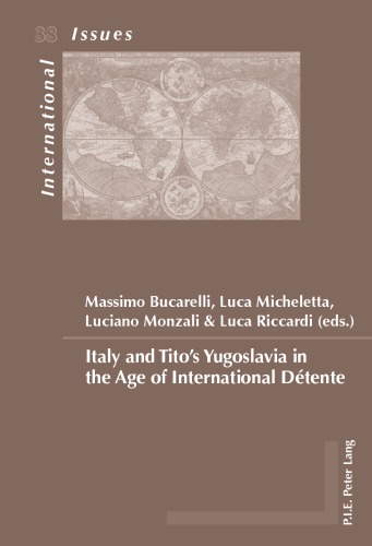 Italy And Titos Yugoslavia In The Age Of International Detente Bucarelli