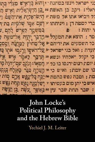 John Lockes Political Philosophy And The Hebrew Bible Leiter