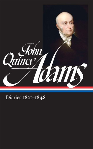 John Quincy Adams Diaries Vol 2 18211848 Loa 294 John Quincy Adams