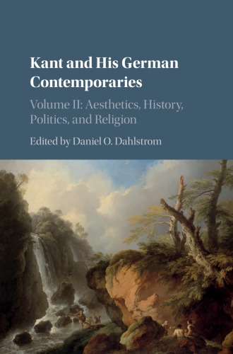 Kant And His German Contemporaries Volume 2 Aesthetics History Politics And Religion Aesthetics History Politics And Religion Dahlstrom