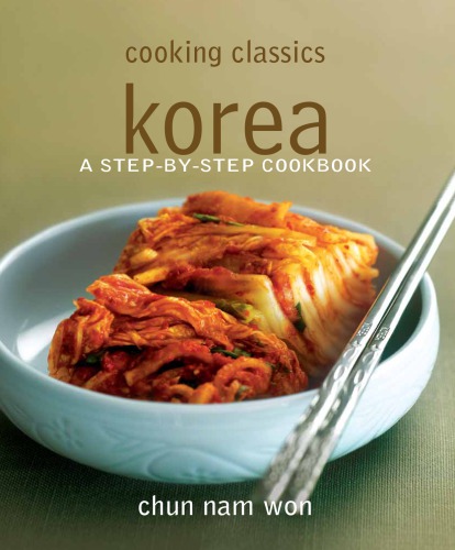 Korea A Stepbystep Cookbook Chun Nam Won