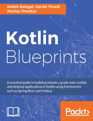 Kotlin Blueprints Belagali Ashish Trivedi Hardik Chordiya Akshay