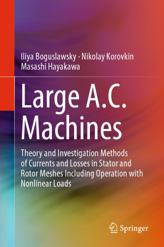 Large Ac Machines Theory And Investigation Methods Of Currents And Losses In Stator And Rotor Meshes Including Operation With Nonlinear Loads Boguslavsky