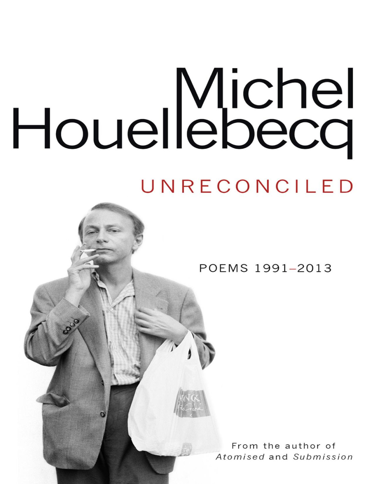 Unreconciled Poems 19912013 A Bilingual Edition Bilingual Michel Houellebecq