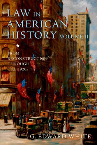 Law In American History Volume Ii From Reconstruction Through The 1920s White