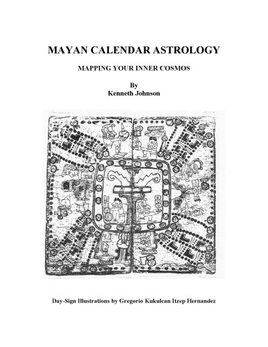 Mayan Calendar Astrology Mapping Your Inner Cosmos Johnson Kenneth