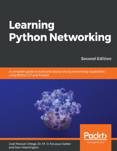 Learning Python Networking A Complete Guide To Build And Deploy Strong Networking Capabilities Using Python 37 And Ansible 2nd Edition Ortega