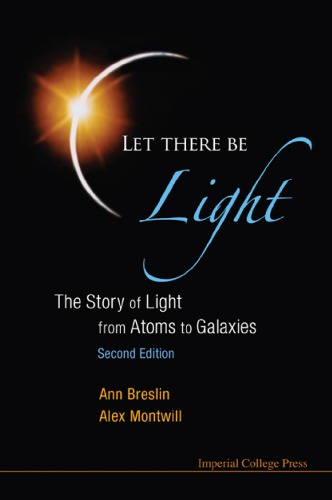 Let There Be Light The Story Of Light From Atoms To Galaxies Montwill