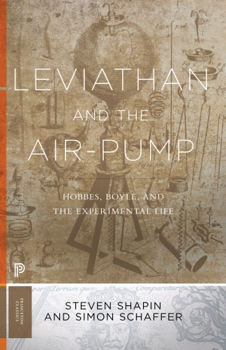 Leviathan And The Airpump Hobbes Boyle And The Experimental Life Shapin