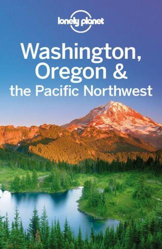 Lonely Planet Washington Oregon The Pacific Northwest Lonely Planet