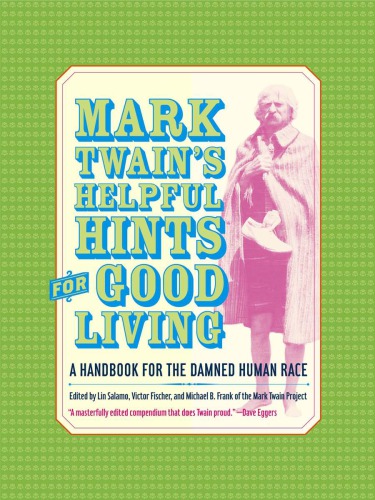 Mark Twains Helpful Hints For Good Living A Handbook For The Damned Human Race Lin Salamo