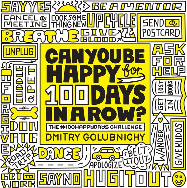Can You Be Happy For 100 Days In A Row Dmitry Golubnichy Golubnichy