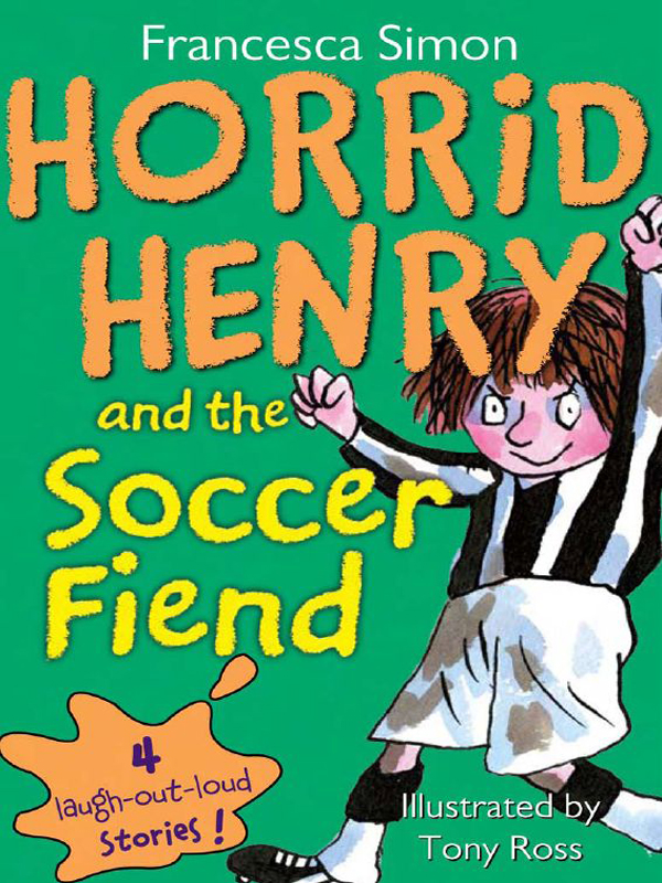 Horrid Henry And The Soccer Fiend Francesca Simon Simon Francesca