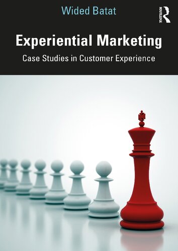 Experiential Marketing Case Studies In Customer Experience 1st Edition Wided Batat