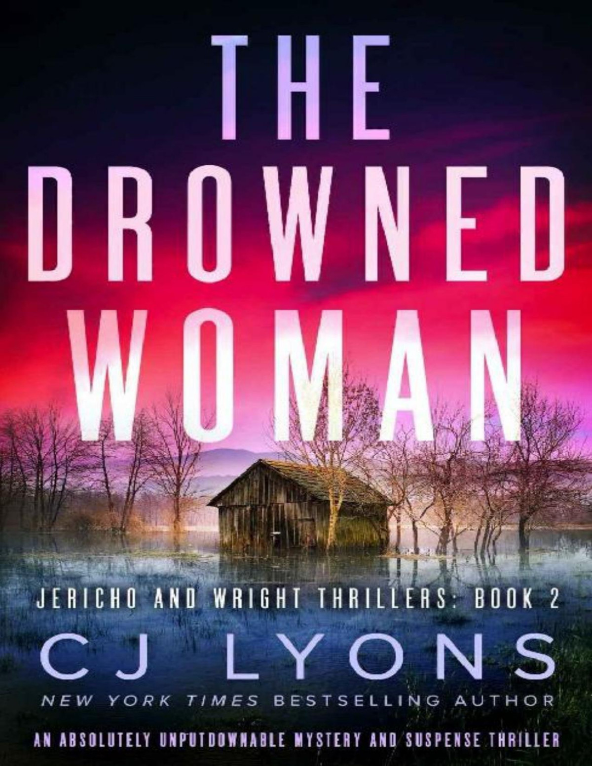The Drowned Woman An Absolutely Unputdownable Mystery And Suspense Thriller Jericho And Wright Thrillers Book 2 Cj Lyons Lyons