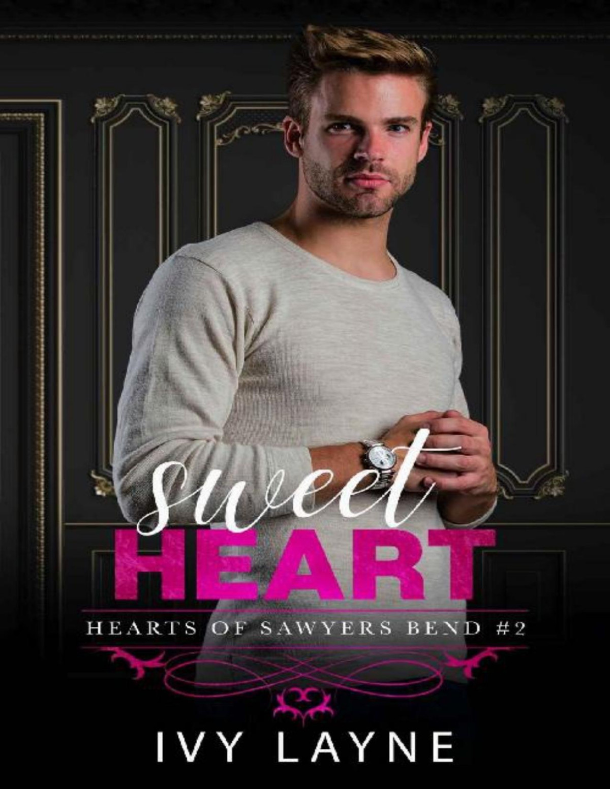 Sweet Heart The Hearts Of Sawyers Bend Book 2 Ivy Layne Layne