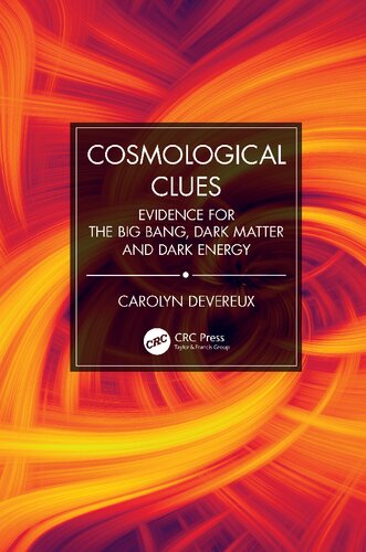 Cosmological Clues Evidence For The Big Bang Dark Matter And Dark Energy Carolyn Devereux