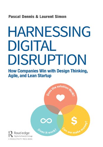 Harnessing Digital Disruption How Companies Win With Design Thinking Agile And Lean Startup Pascal Dennis