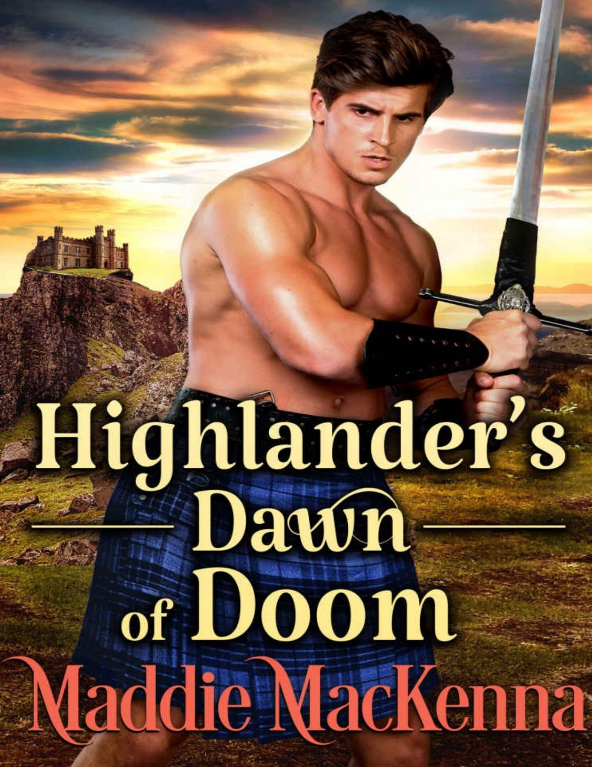 Highlanders Dawn Of Doom A Historical Scottish Romance Novel Maddie Mackenna
