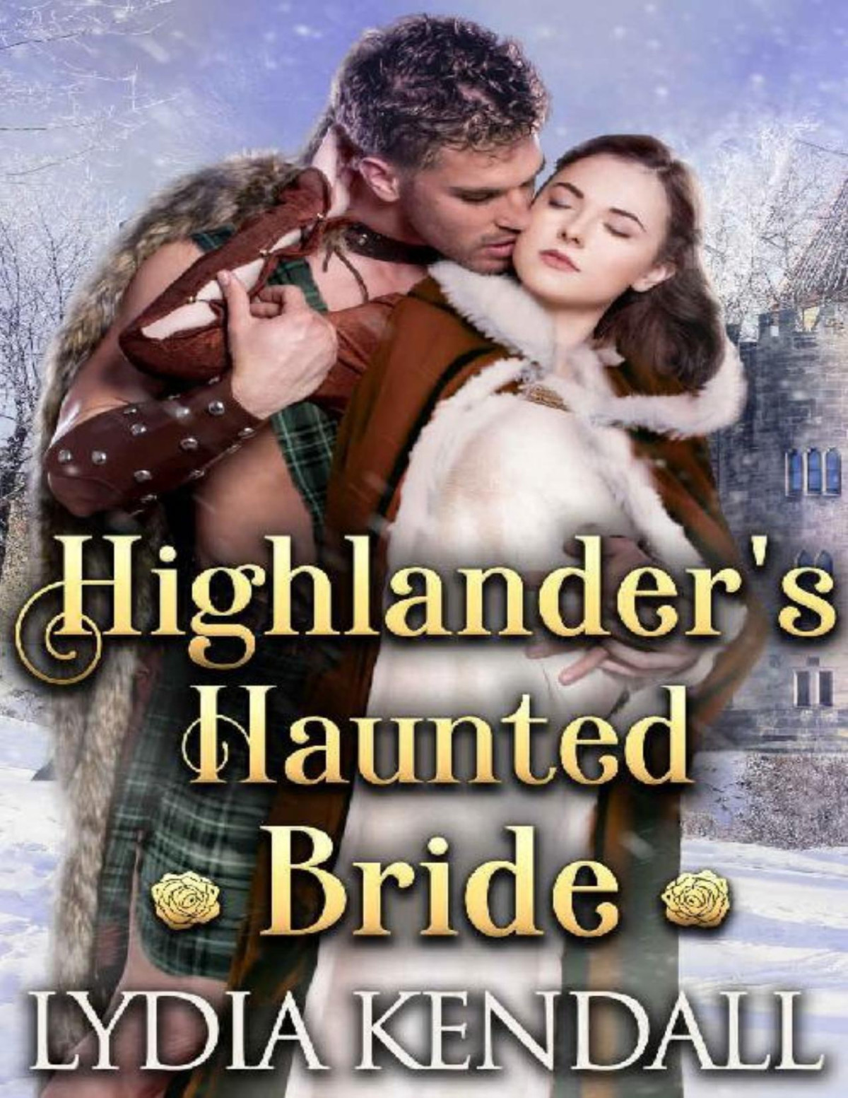 Highlanders Haunted Bride A Steamy Scottish Historical Romance Novel Lydia Kendall Kendall