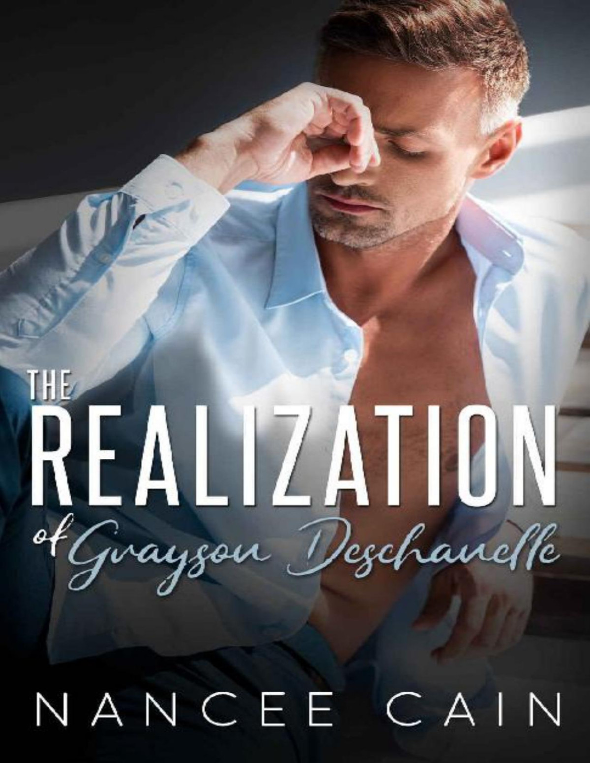 The Realization Of Grayson Deschanelle Pine Bluff Book 7 Nancee Cain Cain
