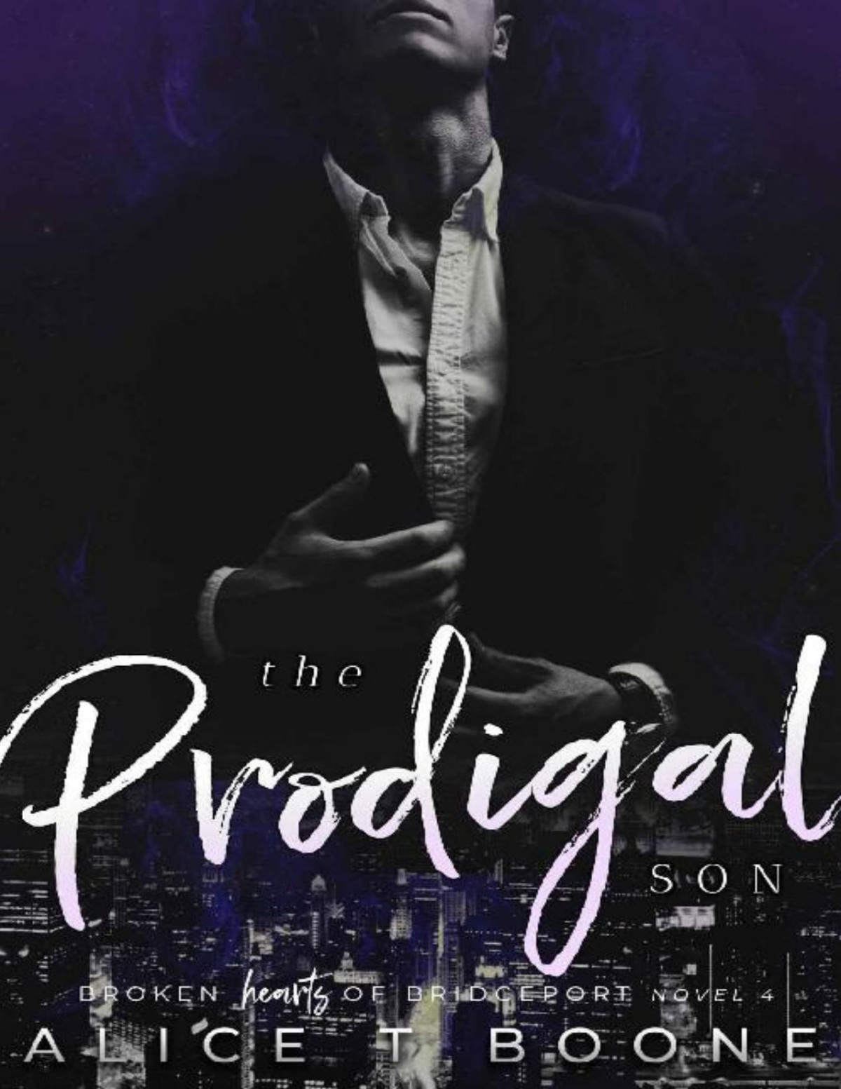 The Prodigal Son A Broken Hearts Of Bridgeport Novel Book 3 Alice T Boone Boone