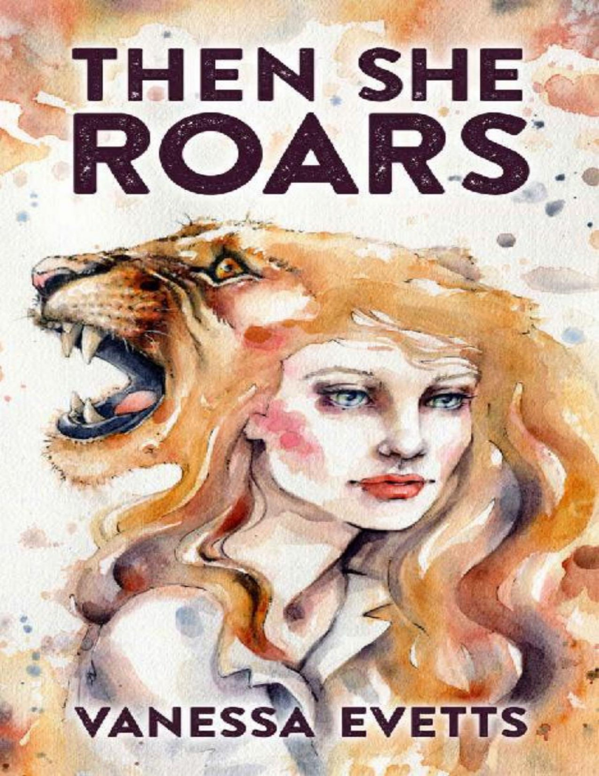 Then She Roars Vanessa Evetts Evetts Vanessa