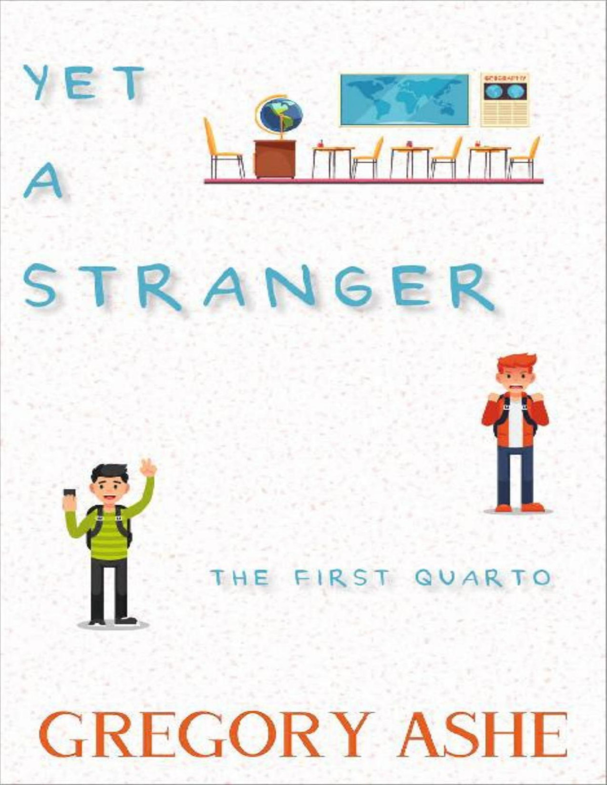 Yet A Stranger The First Quarto Book 2 Gregory Ashe Ashe Gregory