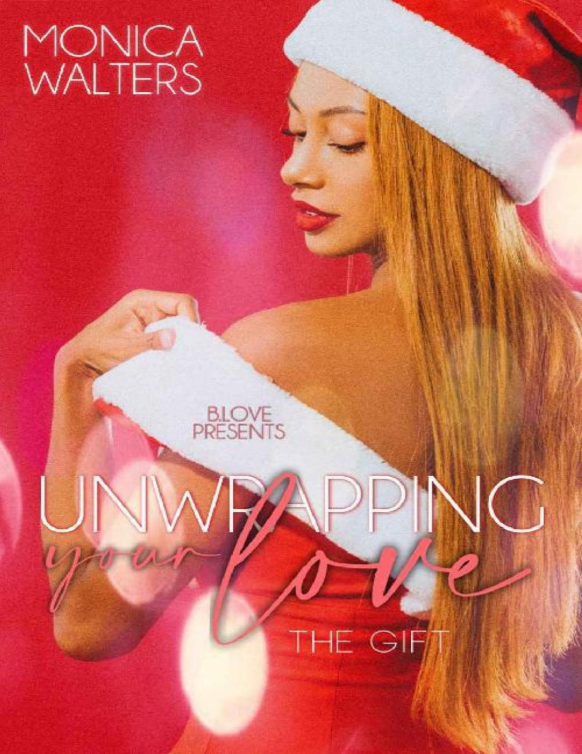Unwrapping Your Love The Gift Monica Walters Walters Monica