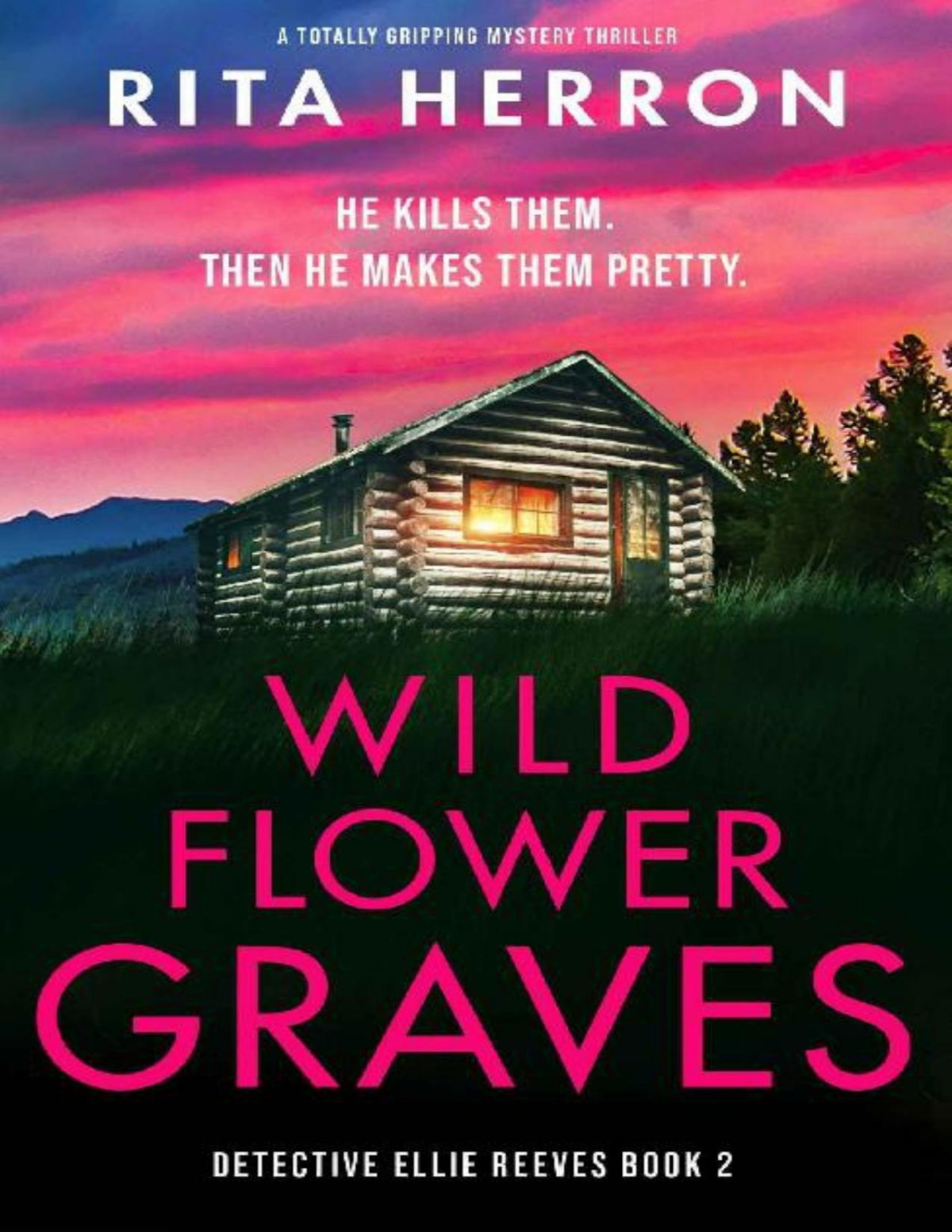 Wildflower Graves A Totally Gripping Mystery Thriller Detective Ellie Reeves Book 2 Rita Herron Herron