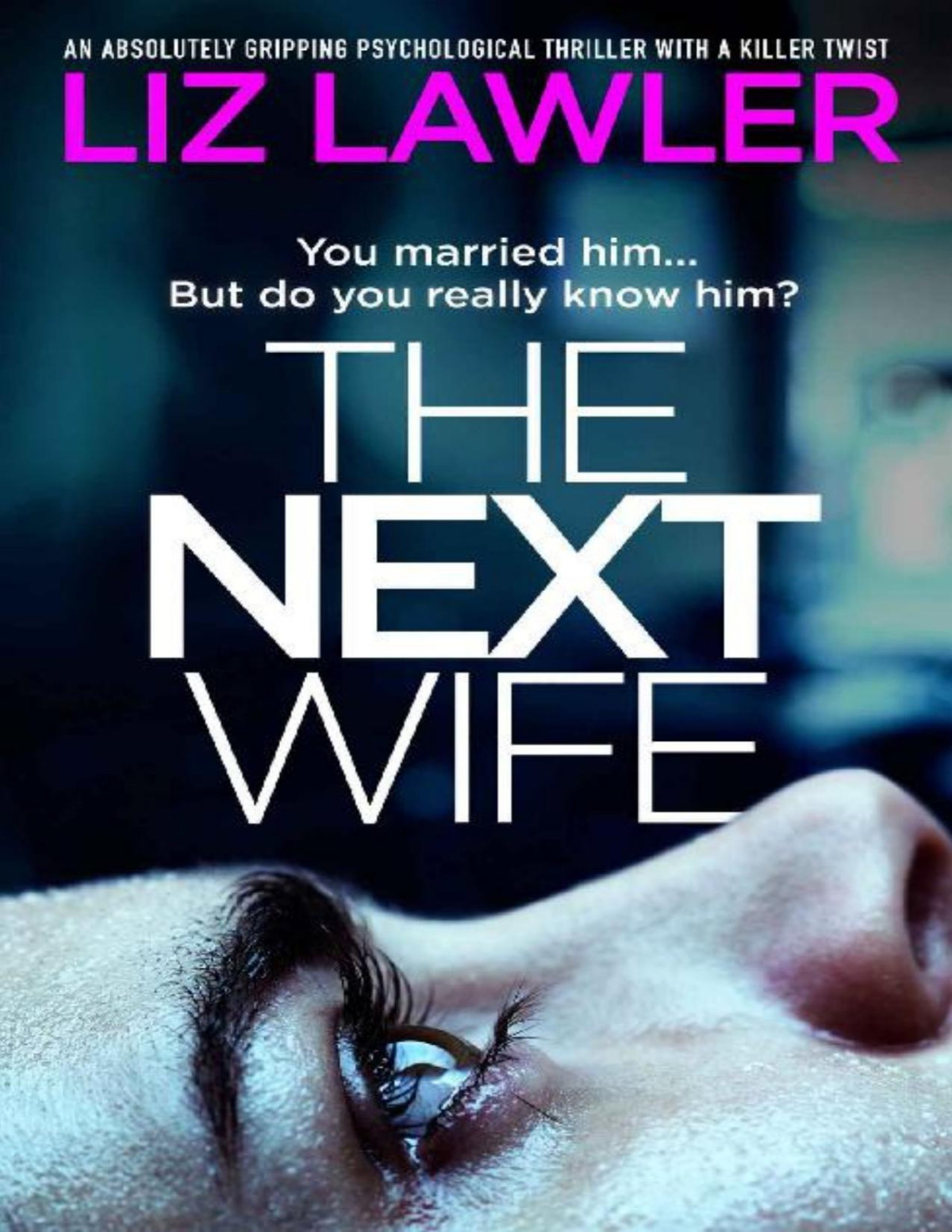 The Next Wife An Absolutely Gripping Psychological Thriller With A Killer Twist Liz Lawler Lawler