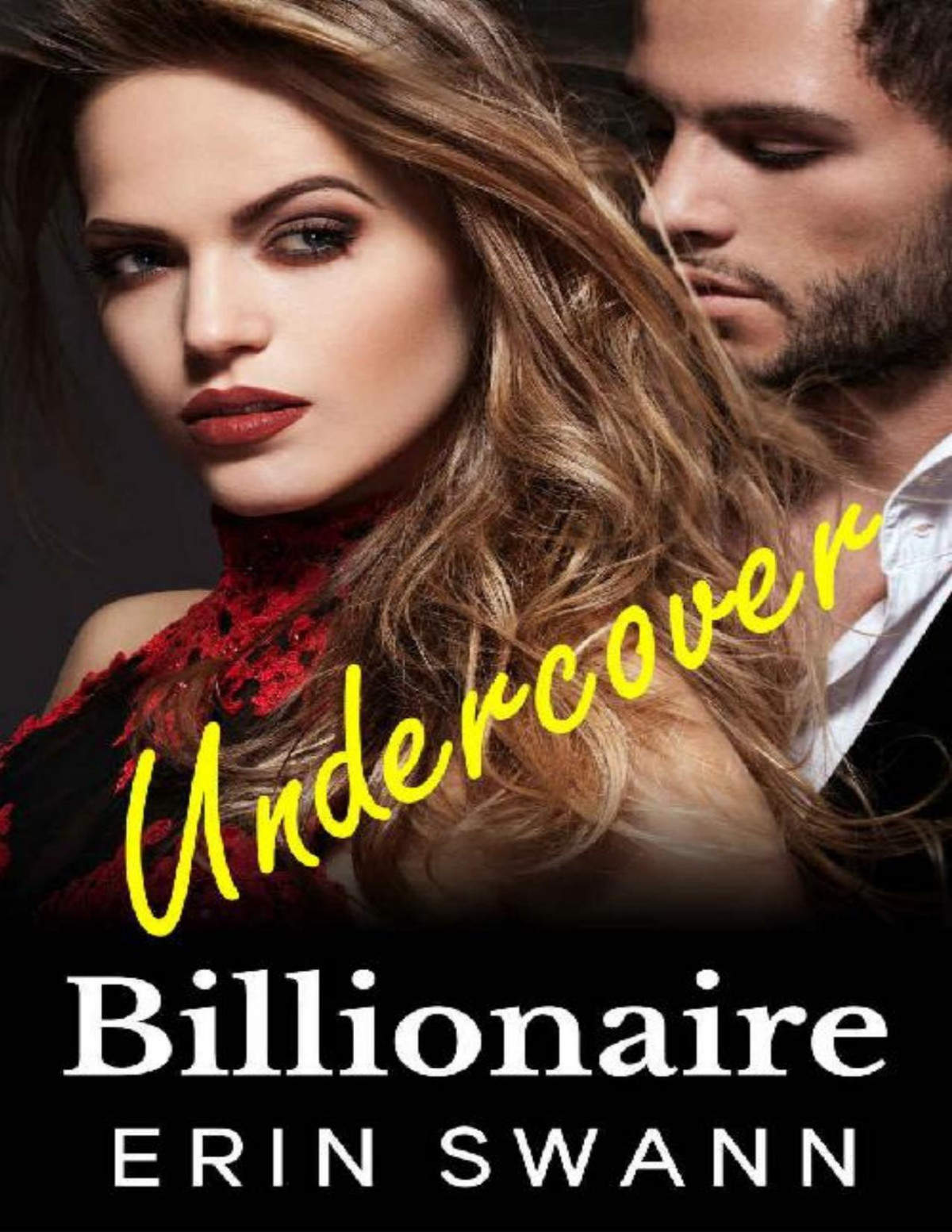 Undercover Billionaire Covington Billionaires 10 An Enemies To Lovers Romance Erin Swann Jessica Royer Ocken Swann