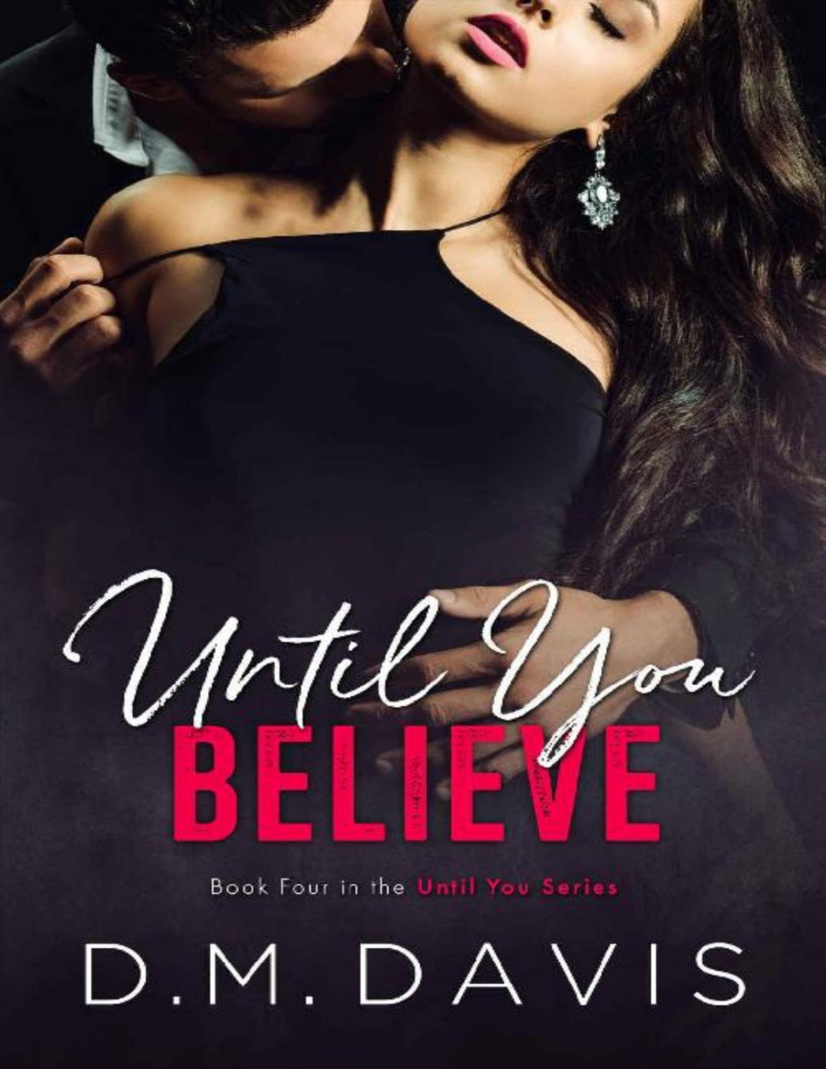 Until You Believe Book 4 In The Until You Series Dm Davis Davis