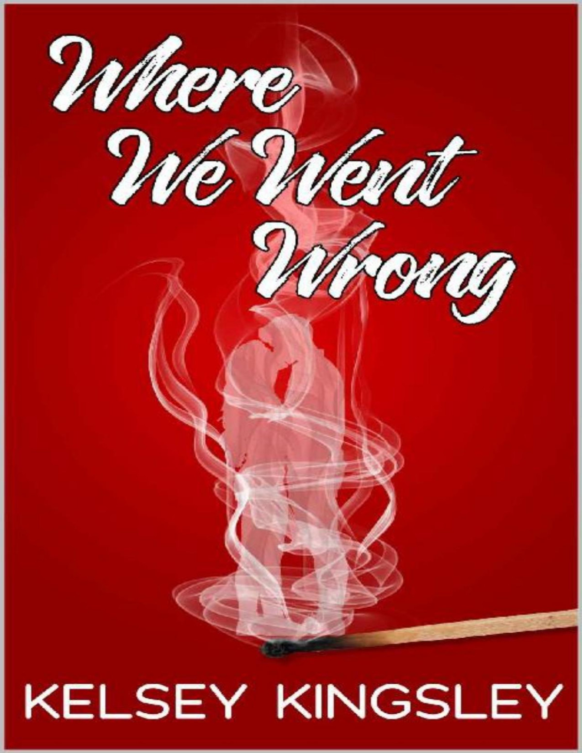 Where We Went Wrong Kelsey Kingsley Kingsley Kelsey