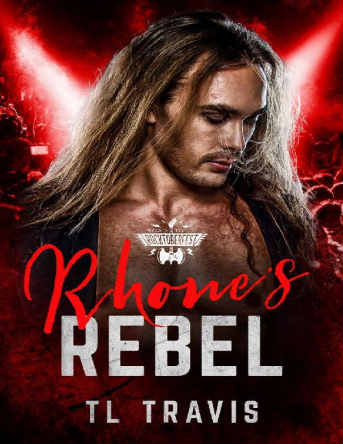 Rhones Rebel Embrace The Fear 1 The Road To Rocktoberfest Book 5 Tl Travis